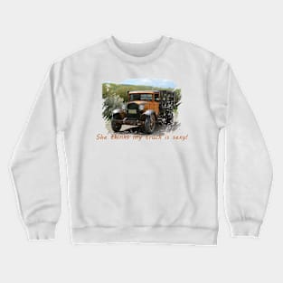 She Thinks My Truck is Sexy! Crewneck Sweatshirt